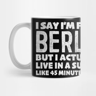 I Say I'm From Berlin ... Humorous Typography Statement Design Mug